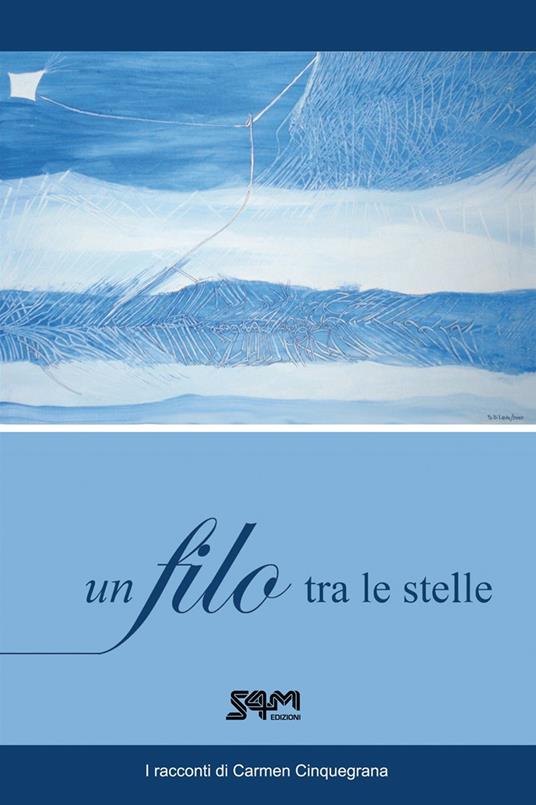 Un filo tra le stelle. I racconti di Carmen - Di Ruggiero Anna - copertina
