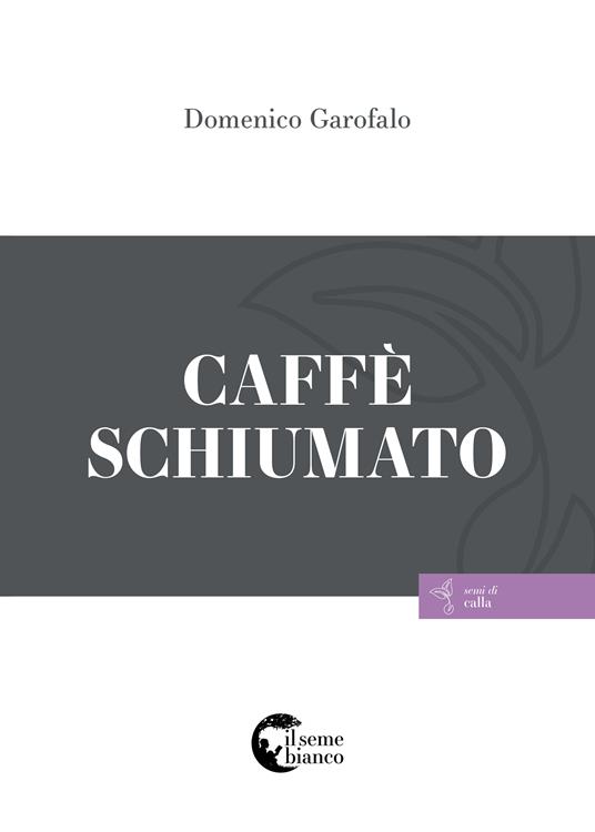 Caffè schiumato - Domenico Garofalo - copertina