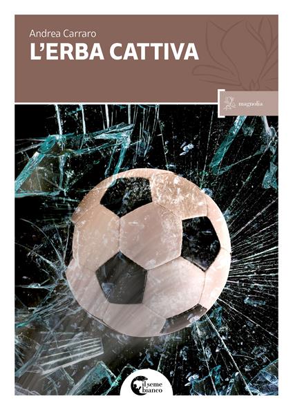 L'erba cattiva - Andrea Carraro - copertina