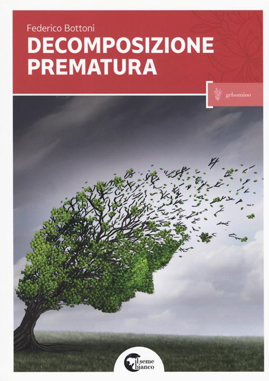 Decomposizione prematura - Federico Bottoni - copertina