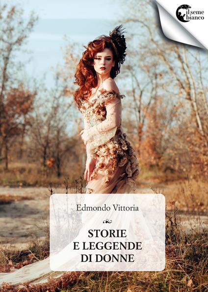 Storie e leggende di donne - Edmondo Vittoria - copertina