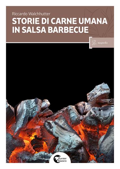 Storie di carne umana in salsa barbecue - Riccardo Walchhutter - copertina
