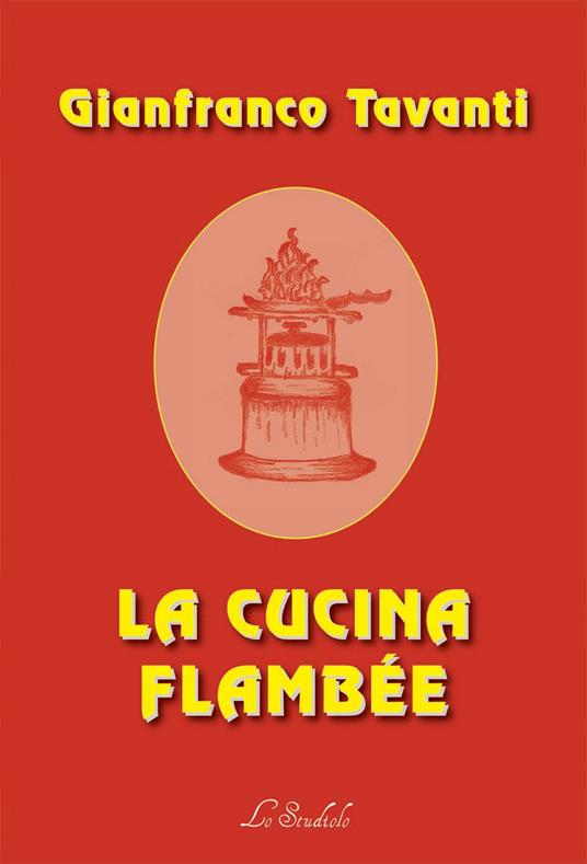 La cucina Flambée - Gianfranco Tavanti - copertina