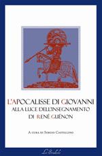 L' Apocalisse di Giovanni alla luce dell'insegnamento di René Guénon