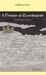 Il Principe di Castelbajardo. Romanzetto storico