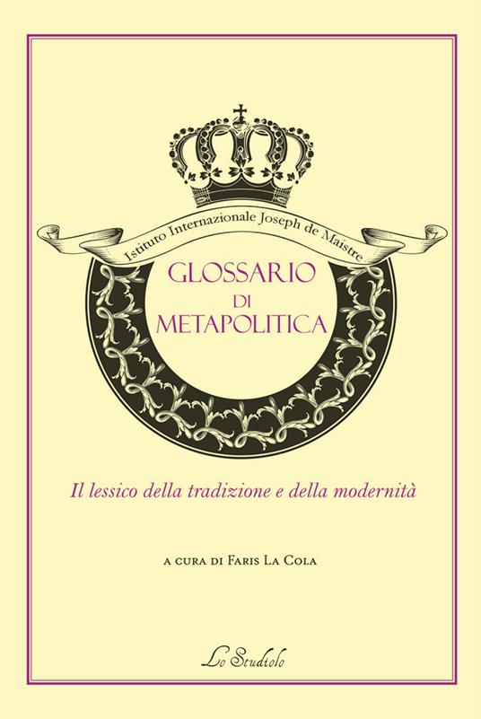 Glossario di metapolitica. Il lessico della tradizione e della modernità - copertina