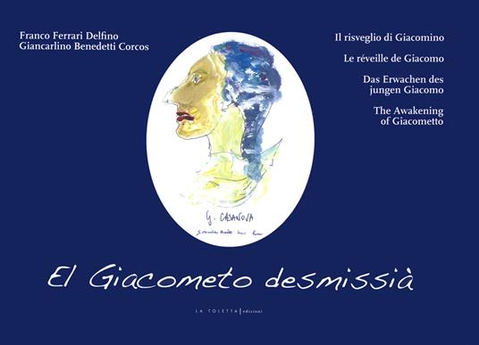 Casanova. El giacometo desmissa'. Ediz. italiana, inglese, francese, spagnola e tedesca - Franco Ferrari Delfino - copertina