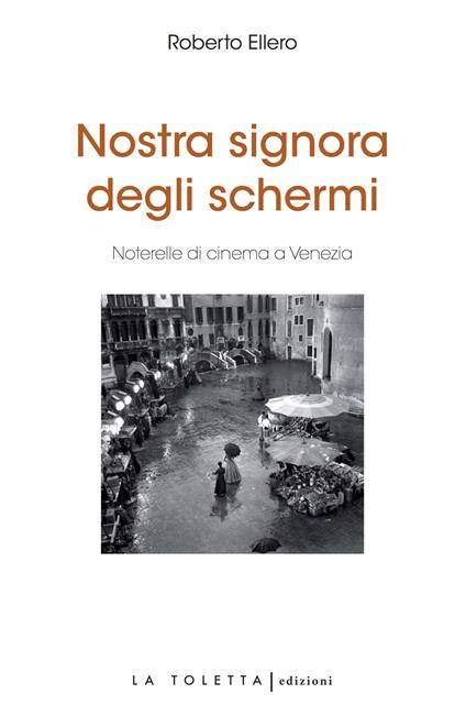 Nostra signora degli schermi. Ediz. integrale - Roberto Ellero - copertina