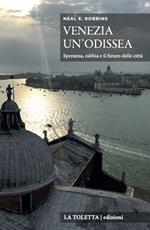 Venezia, un'odissea. Speranza, rabbia e il futuro delle città. Ediz. integrale