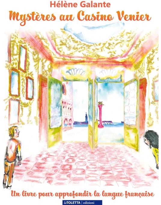 Mystères au Casino Venier. Un livre pour approfondir la langue française - Hélène Galante - copertina