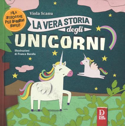 La vera storia degli unicorni. Ediz. a colori - Viola Scanu - copertina
