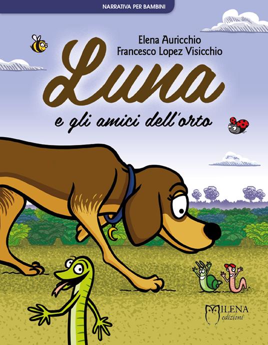 Luna e gli amici dell'orto - Elena Auricchio,Francesco Lopez Visicchio - copertina
