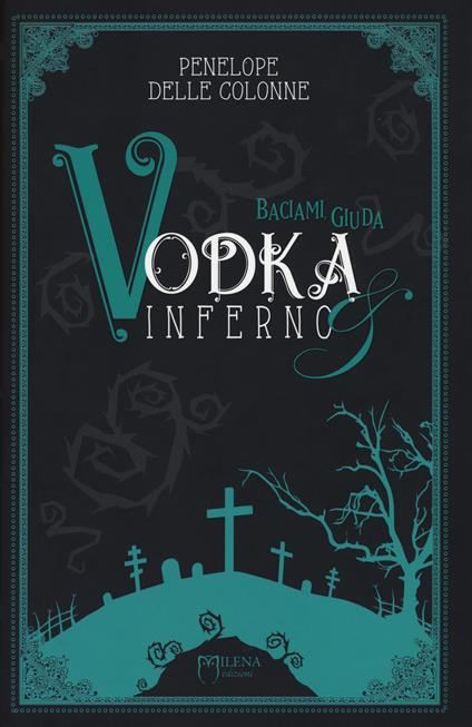 Vodka&Inferno. Vol. 2: Baciami, Giuda - Penelope Delle Colonne - copertina
