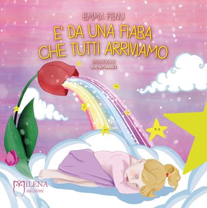 È da una fiaba che tutti arriviamo. Nuova ediz. - Emma Fenu - copertina