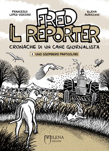 Fred il reporter. Cronache di un cane giornalista. Vol. 1: Uno sgombero particolare - Elena Auricchio,Francesco Lopez Visicchio - copertina