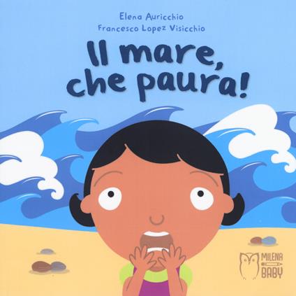 Il mare, che paura! Ediz. a colori - Elena Auricchio - copertina