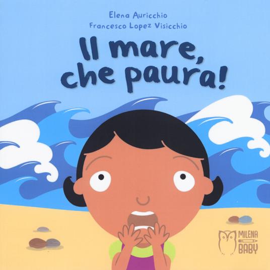 Il mare, che paura! Ediz. a colori - Elena Auricchio - copertina