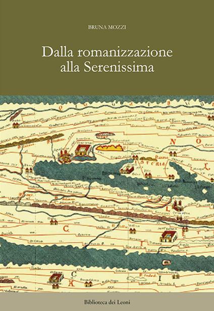Dalla romanizzazione alla Serenissima - Bruna Mozzi - copertina