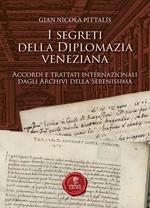 I segreti della diplomazia veneziana. Accordi e trattati internazionali dagli Archivi della Serenissima