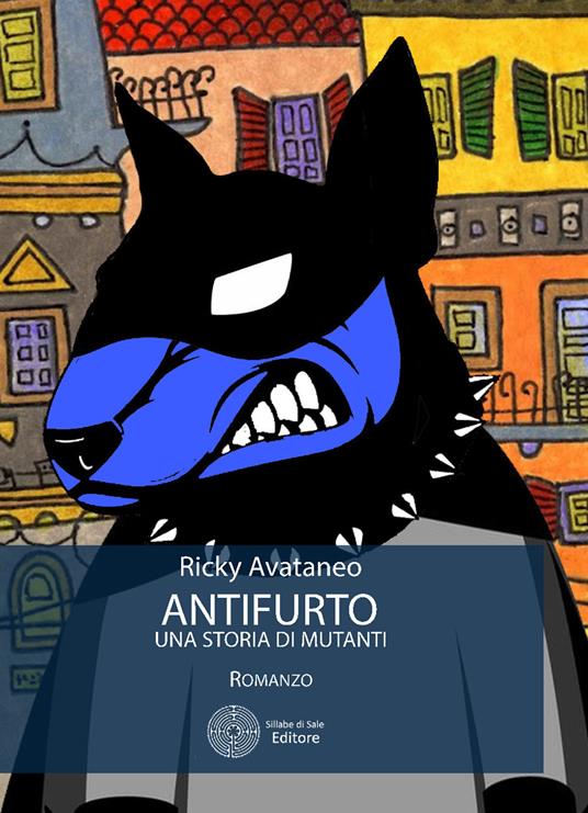 Antifurto. Una storia di mutanti - Ricky Avataneo - copertina