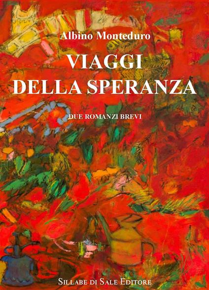 Viaggi della speranza. Ediz. integrale - Albino Monteduro - copertina