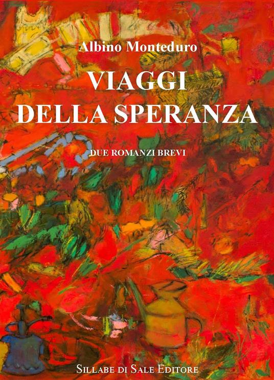 Viaggi della speranza. Ediz. integrale - Albino Monteduro - copertina