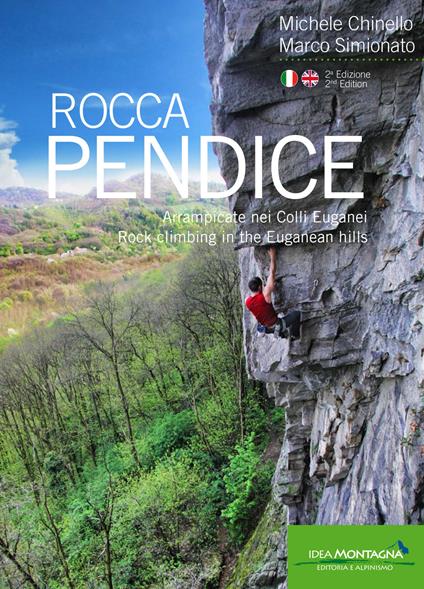 Rocca Pendice. Arrampicate nei colli Euganei-Rock climbing in the Euganean hills - Michele Chinello,Marco Simionato - copertina