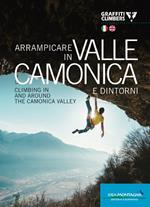 Arrampicare in Valle Camonica e dintorni-Climbing in and around the Camonica Valley. Ediz. bilingue