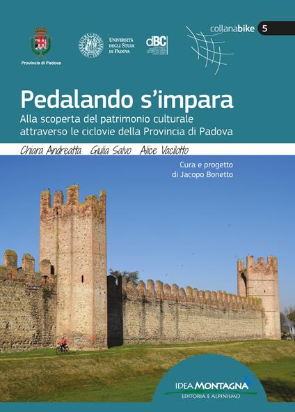 Pedalando s'impara. Alla scoperta del patrimonio culturale attraverso le ciclovie della Provincia di Padova. Con carte topografiche - Chiara Andreatta,Giulia Salvo,Alice Vacilotto - copertina