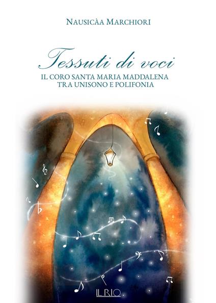 Tessuti di voci. Il coro Santa Maria Maddalena tra unisono e polifonia - Nausicàa Marchiori - copertina