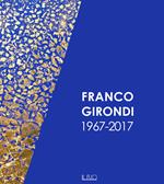 Franco Girondi 1967-2017. Ediz. illustrata