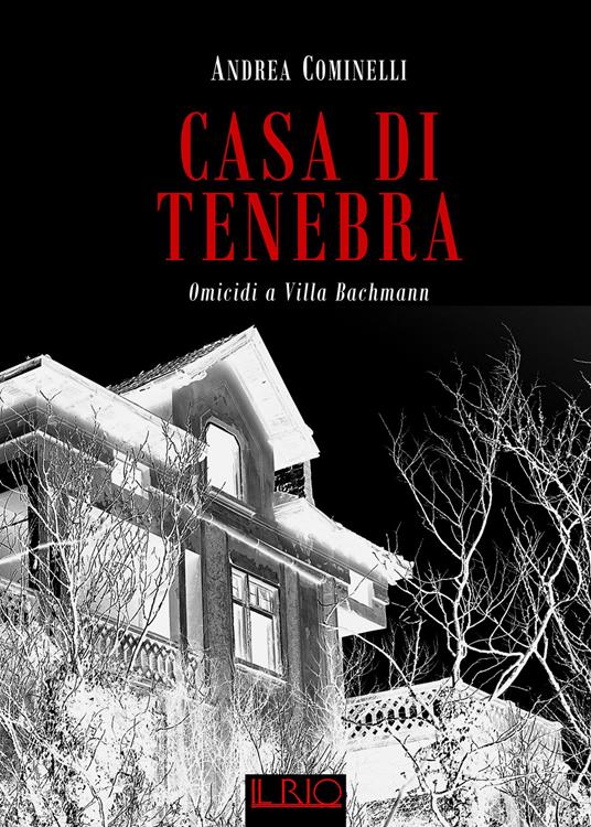 Casa di Tenebra. Omicidi a villa Bachmann - Andrea Cominelli - copertina