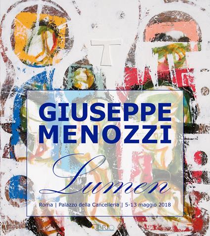 Giuseppe Menozzi. Lumen. Catalogo della mostra (Roma, 5-13 maggio 2018) - copertina