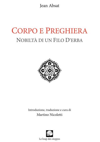 Corpo e preghiera. Nobiltà di un filo d'erba - Jean Absat - copertina