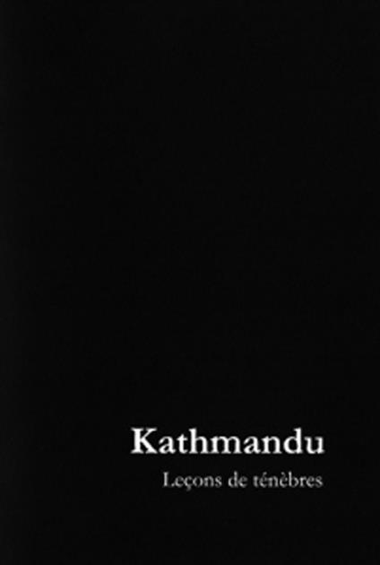 Kathmandu. Leçons de ténèbres. Ediz. limitata - Martino Nicoletti - copertina