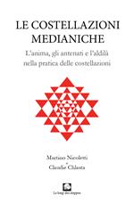 Le costellazioni medianiche. Lanima, gli antenati e l'aldilà nella pratica delle costellazioni