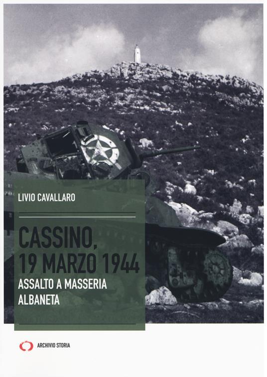 Cassino, 19 marzo 1944. Assalto a Masseria Albaneta - Livio Cavallaro - copertina