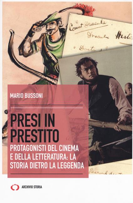 Presi in prestito. Protagonisti del cinema e della letteratura: la storia dietro la leggenda - Mario Bussoni - copertina