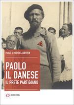 Paolo il danese. Il prete partigiano