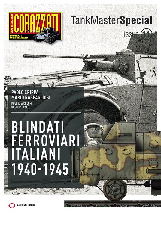 Blindati Ferroviari italiani 1940-1945 - Paolo Crippa,Mario Raspagliosi - copertina