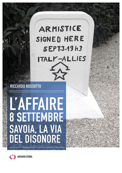 L'affaire 8 settembre. Savoia, la via del disonore - Riccardo Rossotto - copertina