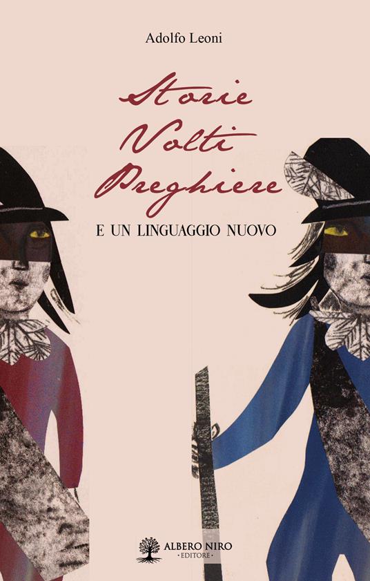 Storie di volti e preghiere. E un linguaggio nuovo - Adolfo Leoni - copertina