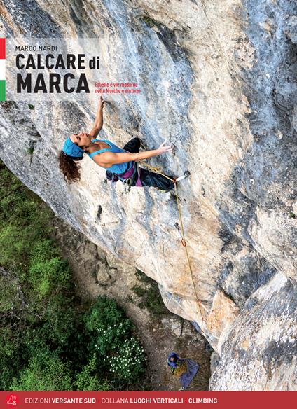 Calcare di marca. Falesie e vie moderne nelle Marche e dintorni - Marco Nardi - copertina