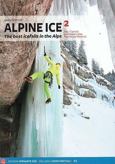 Alpine Ice. Le più belle cascate di ghiaccio delle Alpi. Ediz. inglese. Vol. 2 - Mario Sertori - copertina