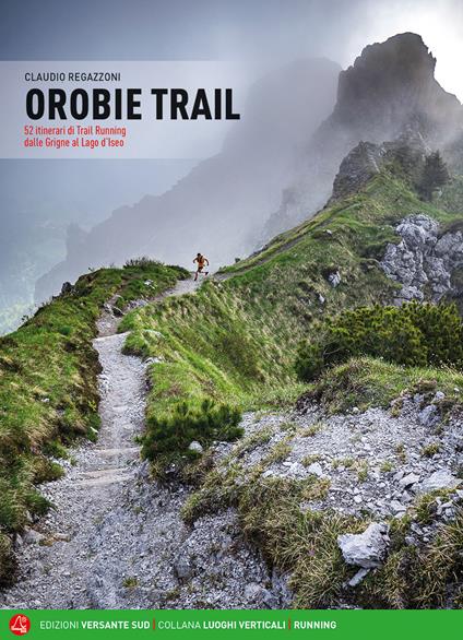 Orobie trail. 52 itinerari di trail running dalle Grigne al Lago d'Iseo - Claudio Regazzoni - copertina