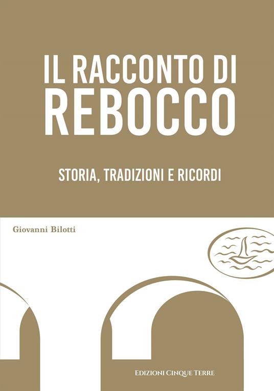 Il racconto di Rebocco. Storia, tradizioni e ricordi - Giovanni Bilotti - copertina