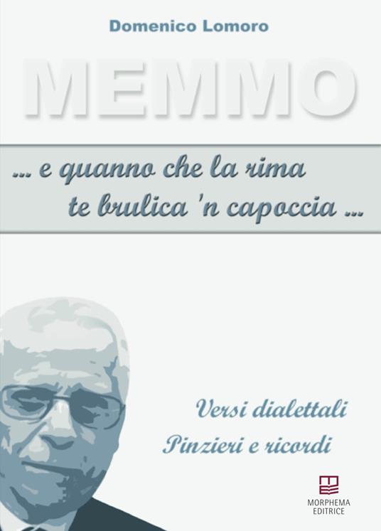 ...E quanno che la rima te brulica 'n capoccia... Versi dialettali. Pinzieri e ricordi - Memmo - copertina