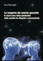 La scoperta dei neurini specchio. La nuova luce della spiritualità nella società tra filosofia e neuroscienze
