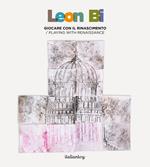 Leon Bi. Giocare con il Rinascimento-Playing with Renaissance. Ediz. illustrata. Con strumenti e materiale educativo