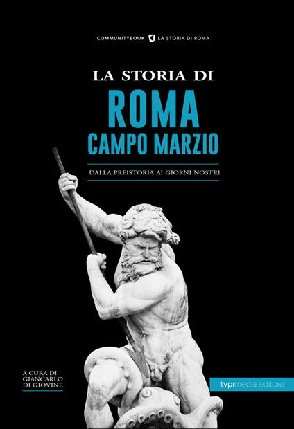 La storia di Campo Marzio. Dalla preistoria ai giorni nostri - copertina